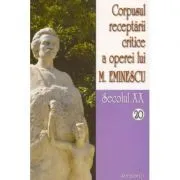 Corpusul receptarii critice a operei lui Mihai Eminescu, secolul 20, volumele 20-21 de Ionel Oprisan