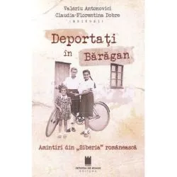 Deportati in Baragan. Amintiri din Siberia romaneasca de Claudia-Florentina Dobre