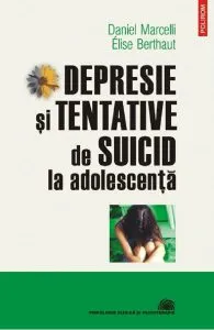 Depresie si tentative de suicid la adolescenta de Daniel Marcelli