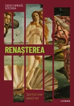 Descopera istoria. Renasterea. Spiritul unei epoci noi