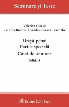 Drept penal. Partea speciala. Caiet de seminar Ed.4 de Cristina Rotaru