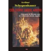 Eseu despre liberul arbitru – Arthur Schopenhauer de Arthur Schopenhauer
