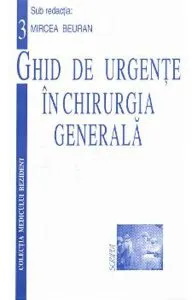 Ghid de urgente in chirurgia generala de Mircea Beuran