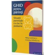 Ghid pentru parinti. Situatii parentale cu risc in copilarie