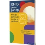 Ghid pentru parinti. Situatii parentale cu risc in copilarie de Mihai Gafencu