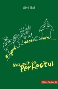 Good Vibes with Mai mult ca Perfectul de Aivi Dal