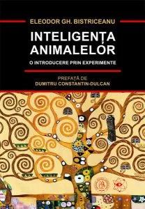 Inteligența animalelor. O introducere prin experimente de Eleodor Gh. Bistriceanu