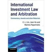 International Investment Law and Arbitration: Commentary, Awards and other Materials de Chin Leng Lim