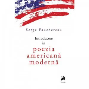 Introducere in poezia americana moderna de Serge Fauchereau