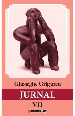 Jurnal Vol.7 de Gheorghe Grigurcu