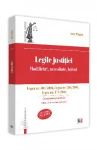 Legile justitiei. Modificari, necesitate, boicot. Comentariu pe articole. Ed. 2 de Ion Popa