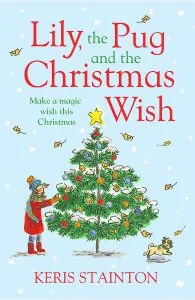 Lily, the Pug and the Christmas Wish de Keris Stainton