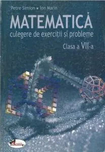 Matematica. Culegere de exercitii si probleme, clasa a VII-a de Petre Simion