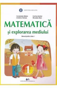 Matematica si explorarea mediului - Clasa 1 - Manual de Constanta Balan