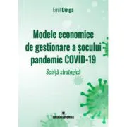 Modele economice de gestionare a socului pandemic COVID-19. Schita strategica de Emil Dinga