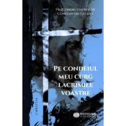 Pe condeiul meu curg lacrimile voastre de Constantin Catana