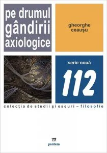Pe drumul gandirii axiologice de Gheorghe Ceausu