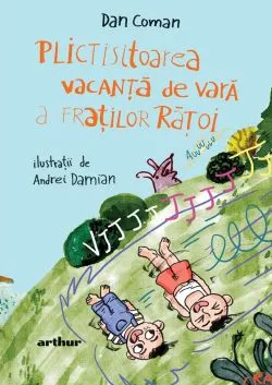 Plictisitoarea vacanta de vara a fratilor Ratoi de Dan Coman