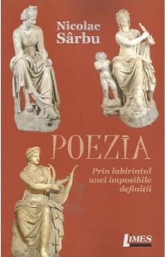 Poezia. Prin labirintul unei imposibile definitii