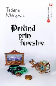 Privind prin ferestre de Tatiana Margescu