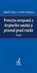 Protectia europeana a drepturilor omului si procesul penal roman