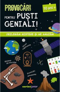 Provocari pentru pusti geniali. Dezlegam mistere si ne amuzam 10 ani
