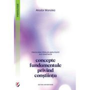 Psihologia starilor amplificate ale constiintei. Concepte fundamentale privind constiinta