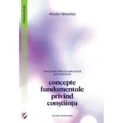 Psihologia starilor amplificate ale constiintei. Concepte fundamentale privind constiinta de Aliodor Manolea