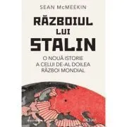 Razboiul lui Stalin. O noua istorie a celui de-al doilea razboi mondial de Sean McMeekin