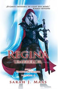 Regina umbrelor. Seria Tronul de clestar. Vol.4