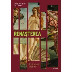 Renasterea. Spiritul unei epoci noi. Vol. 16. Descopera istoria