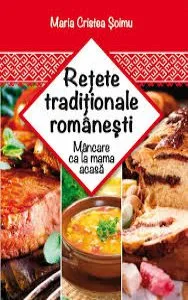 Retete traditionale romanesti de Maria Cristea Soimu