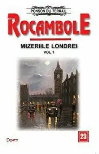 Rocambole 23 - Mizeriile Londrei. Volumul 1 de Ponson du Terrail