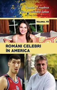 Romani celebri in America. Romani si romance care au schimbat lumea. Volumul VII de Dan Silviu Boerescu