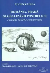 Romania, prada globalizarii postbelice. Perioada bolsevic-cominternista de Eugen Zainea