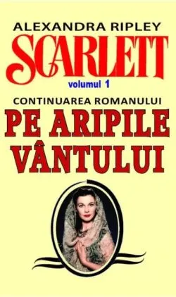 Scarlett (continuarea romanului Pe Aripile Vântului) Vol. 1 de Alexandra Ripley