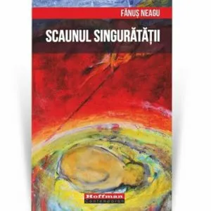 Scaunul singuratatii de Fanus Neagu