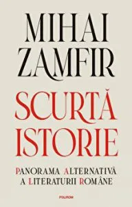 Scurta istorie. Panorama alternativa a literaturii romane de Mihai Zamfir