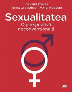 Sexualitatea: O perspectiva neconventionala de Conf. Dr. Mihaela Stanciu