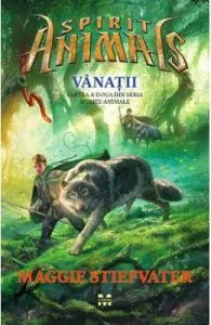Spirite-Animale. Vol. 2: Vanatii de Maggie Stiefvater