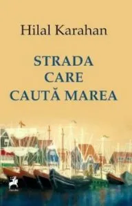 Strada care cauta marea de Hilal Karahan