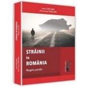 Strainii in Romania. Regim juridic