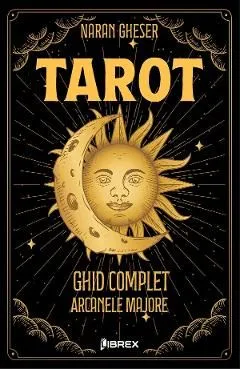 Tarot. Ghid complet: Arcanele Majore de Naran Gheser