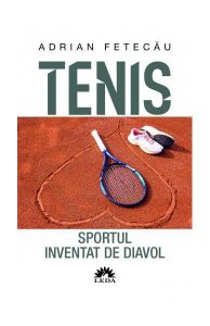 Tenis. Sportul inventat de diavol