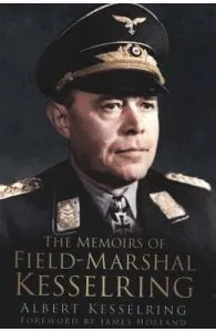 The Memoirs of Field Marshal Kesselring de Albert Kesselring