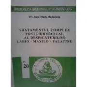Tratamentul complex postchirurgical al despicaturilor labiomaxilopalatine de Ana Maria Raducanu