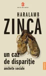 Un caz de dispariție. Anchete sociale de Haralamb Zinca