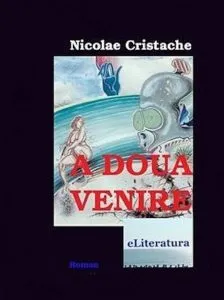A doua venire de Nicolae Cristache