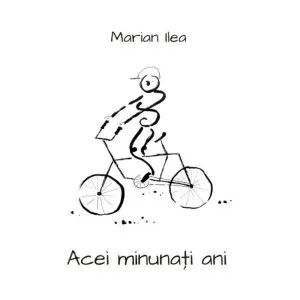 Acei minunati ani de Marian Ilea