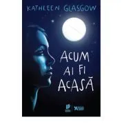 Acum ai fi acasa de Kathlenn Glasgow
